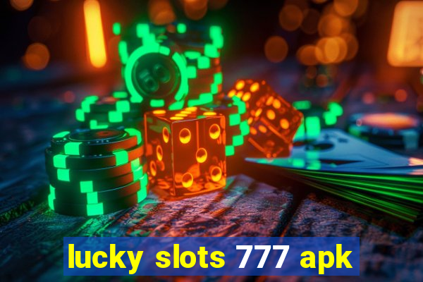 lucky slots 777 apk